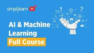 AI And Machine Learning Full Course | Artificial Intelligence & Machine Learning Course |Simplilearn