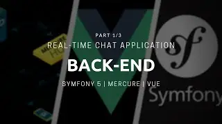 Symfony 5 Real-time Chat App - Back-end [Part 1\4]