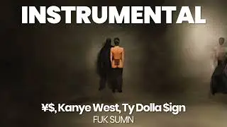 INSTRUMENTAL BEAT : FUK SUMN - ¥$, Kanye West, Ty Dolla $ign