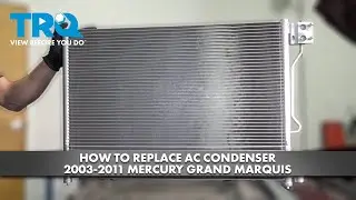 How to Replace A/C Condenser 2003-2011 Mercury Grand Marquis