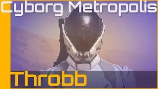 Cyborg Metropolis: Throbb