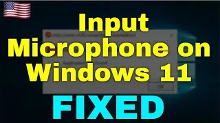 How to Fix Input Microphone on Windows 11