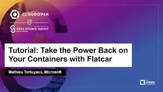 Tutorial: Take the Power Back on Your Containers with Flatcar - Mathieu Tortuyaux, Microsoft