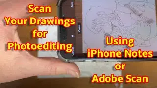 HOW TO TURN DRAWINGS INTO DIGITAL IMAGES/ Use iPhone Notes or Adobe Scan/ Digitize for Photoediting