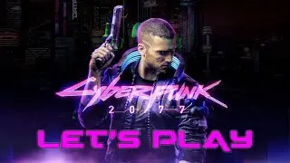 Lets Play Cyberpunk 2077: Episode 1 - Nomad