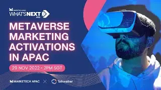 What's NEXT 2023: Metaverse Marketing Activations in APAC | Full Webinar