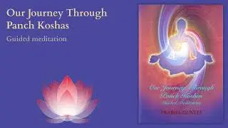 Our Journey Through Panch Koshas - Guided Meditation