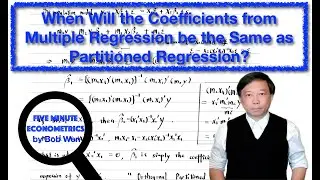 When will Coefficients from Multiple Regression be the Same as Partitioned Regression? Econometric23