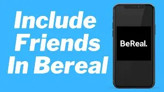 How To Include Friends In Bereal ( simple way)