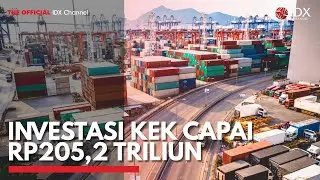 Investasi KEK Capai Rp205,2 Triliun | IDX CHANNEL