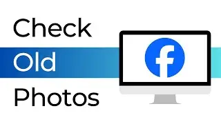 How to Check Old Photos on Facebook