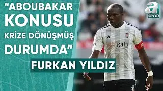 Furkan Yıldız: Beşiktaşta Omar Colley Teklif Alan İsimler Arasında / A Spor / Spor Gündemi