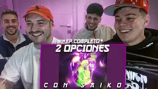 REACCIONANDO CON SAIKO A 2 OPCIONES (EP COMPLETO)