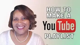 YouTube Playlists Tutorial - How to Create and Edit Video Playlists