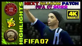 Classic XI 3 vs Classic XI 2 🔵 FIFA 07 Next Season Patch 2022 🔵 4K60fps 🔵