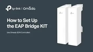 How to Set Up the Omada EAP Bridge KIT via Omada SDN Controller