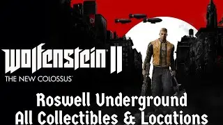 Wolfenstein II: The New Colossus - Roswell Underground / All Collectibles & Locations