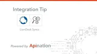 LionDesk Integrations - Tips and Tricks 1