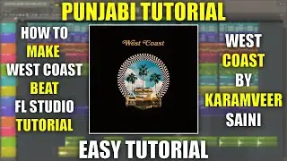 West Coast - How To Make Tutorial by Karamveer Saini on FL Studio |