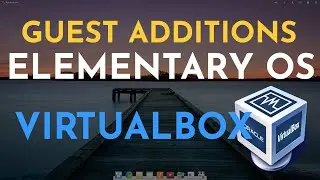 How to Install Elementary OS VirtualBox Guest Additions | Step by Step Guide