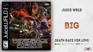 Juice WRLD - Big (Death Race For Love)