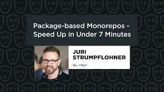 Package-based Monorepos - Speed Up in Under 7 Minutes – Juri Strumpflohner, JSNation 2023