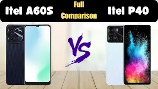 itel A60s vs itel P40: Which One Is Better for You?