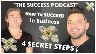 The Success Podcast: How To SUCCEED in Business | 4 SECRET STEPS