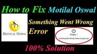 How to Fix Motilal Oswal  Oops - Something Went Wrong Error in Android & Ios -Please Try Again Later