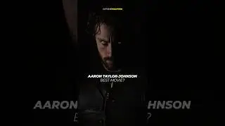 Aaron Taylor-Johnson: Actor Evolution