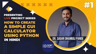 How To Create A Simple GUI Calculator Using Python In Hindi | Live Project #1| SDP Guruji | 2021