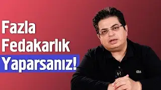 Gereksiz Fedakarlık Yapmayın - Sizi Sömürenlere Dikkat Serisi