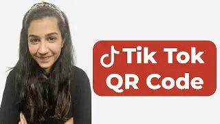 Tik Tok QR Code: An Easy Way To Share Your Profile