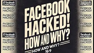 Facebook Hacked! কেন এবং কিভাবে? চলুন জেনে নেয়া যাক