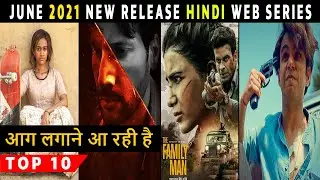 Top 10 Best New Release Hindi Web Series June 2021 | Netflix, Amazon,Hotstar