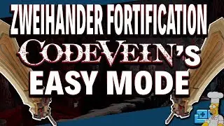 ZWEIHANDER FORTIFICATION - CODE VEIN'S EASY MODE | CODE VEIN GUIDE