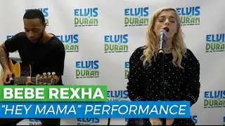 Bebe Rexha - "Hey Mama" Acoustic | Elvis Duran Live