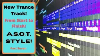 Let's Produce a Trance Track, "A State of Trance" Style! | Start to Finish Video Tutorial Part Seven