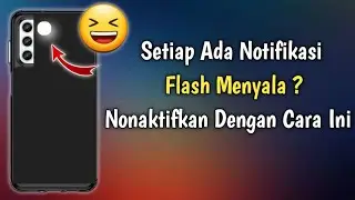 Cara Mematikan Flash Di HP Samsung Saat Ada Notifikasi