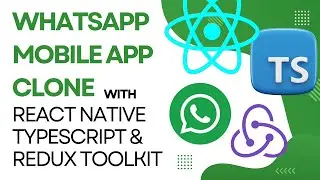 WhatsApp Mobile App Clone With React Native, TypeScript & Redux-Toolkit