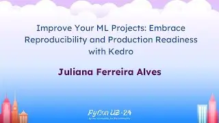 Talks - Juliana Ferreira Alves: Improve Your ML Projects: Embrace Reproducibility and Production...