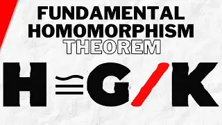 Proving The Fundamental Homomorphism Theorem | Abstract Algebra