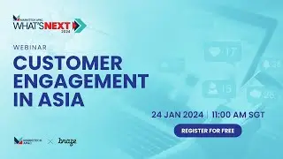 What's NEXT 2024: Customer Engagement in Asia | Full Webinar