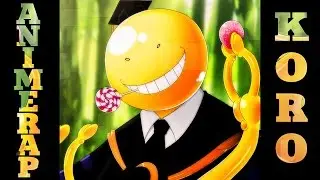 AnimeRap - Реп про Коро Сенсея | Класс Убийц | Koro Sensei Rap 2016