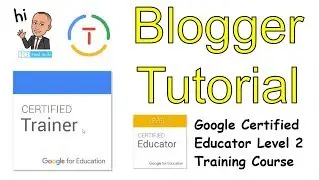 Blogger Tutorial: Google Certified Educator Level 2