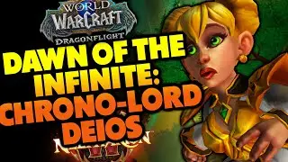 Dawn of the Infinite: Chrono-Lord Deios | Dragonflight 10.1.5