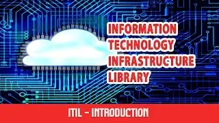 Information Technology Infrastructure Library | ITIL Certification | Introduction to ITIL | Part 1