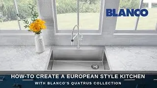 How to create a European style kitchen with the BLANCO QUATRUS collection