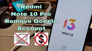 Xiaomi Redmi Note 10 Pro (M2101K6G) MIUI 13, Remove Google Account, Bypass FRP, Without PC.