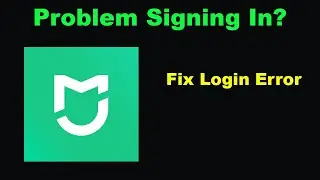 Fix Mi Home App Login Error | Problem Logging in to Mi Home